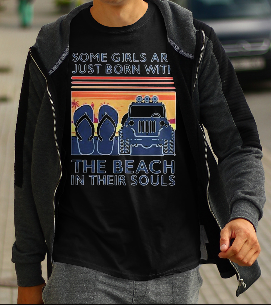 Some Girls Are Just Born With The Beach In Their Souls Jeep Flip Flops Sunset Stripes T-Shirt