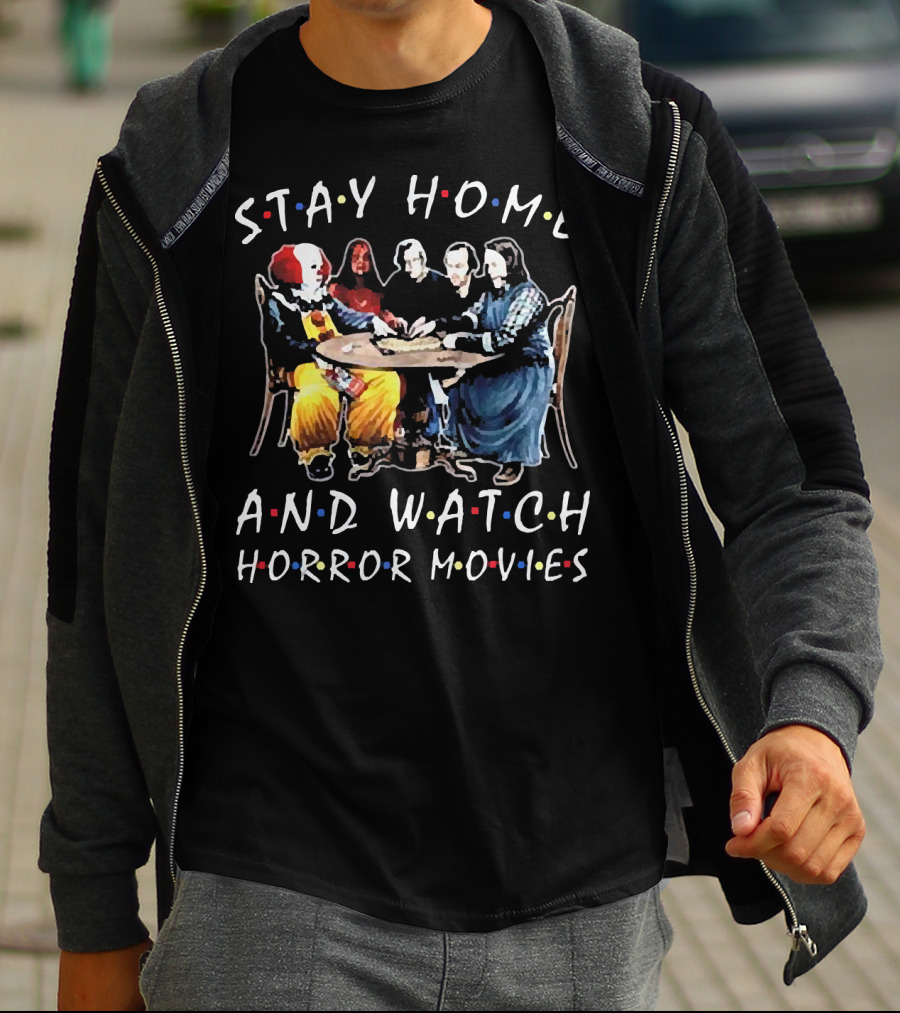 Stay Home And Watch Horror Movies T-Shirt