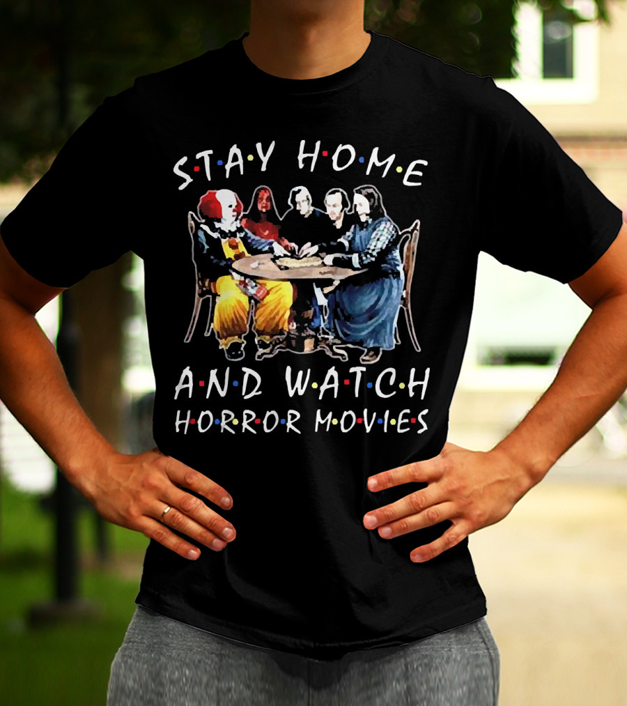 Stay Home And Watch Horror Movies T-Shirt