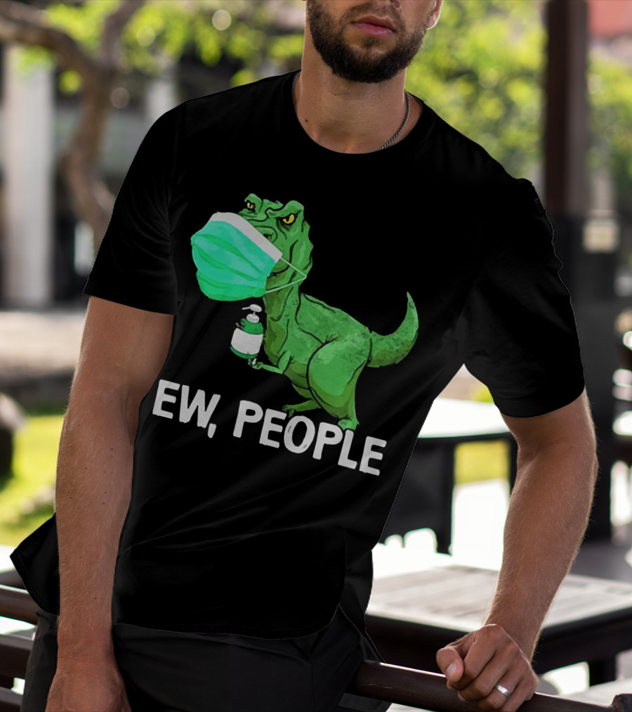 T-Rex Dinosaur Wearing Face Mask Holding Sanitizer Ew People T-Shirt