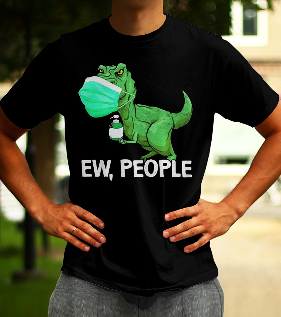 T-Rex Dinosaur Wearing Face Mask Holding Sanitizer Ew People T-Shirt