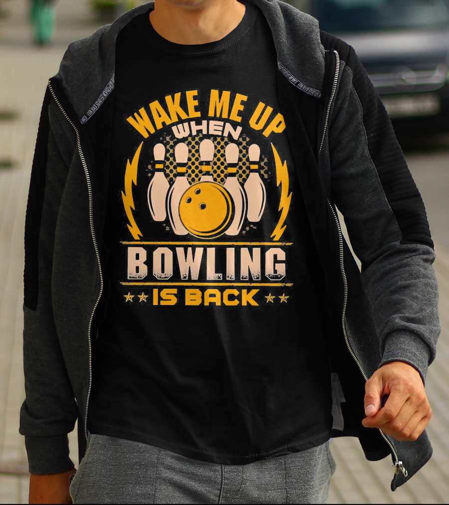 Wake Me Up When Bowling Is Back Bowling Ball And Pins T-Shirt