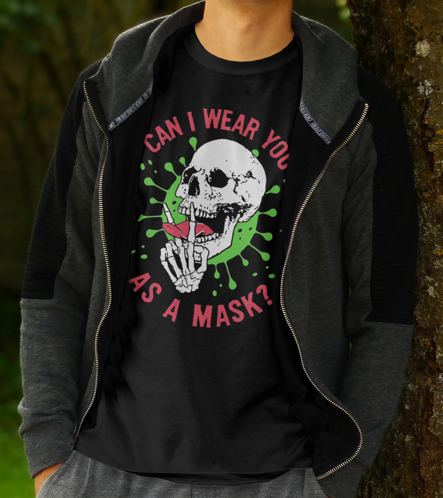 Can I Wear You As A Mask Skeleton Holding Lipstick With Green Splatter T-Shirt