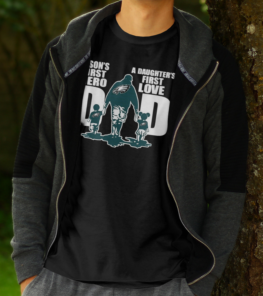 Go Birds Dad A Son’s First Hero A Daughter’s First Love Eagles Dad T-Shirt