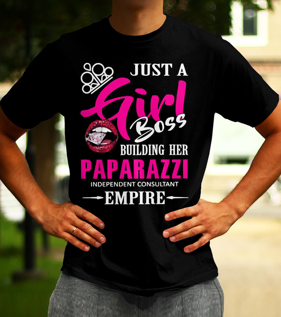 Just A Girl Boss Building Her Paparazzi Independent Consultant Empire T-Shirt