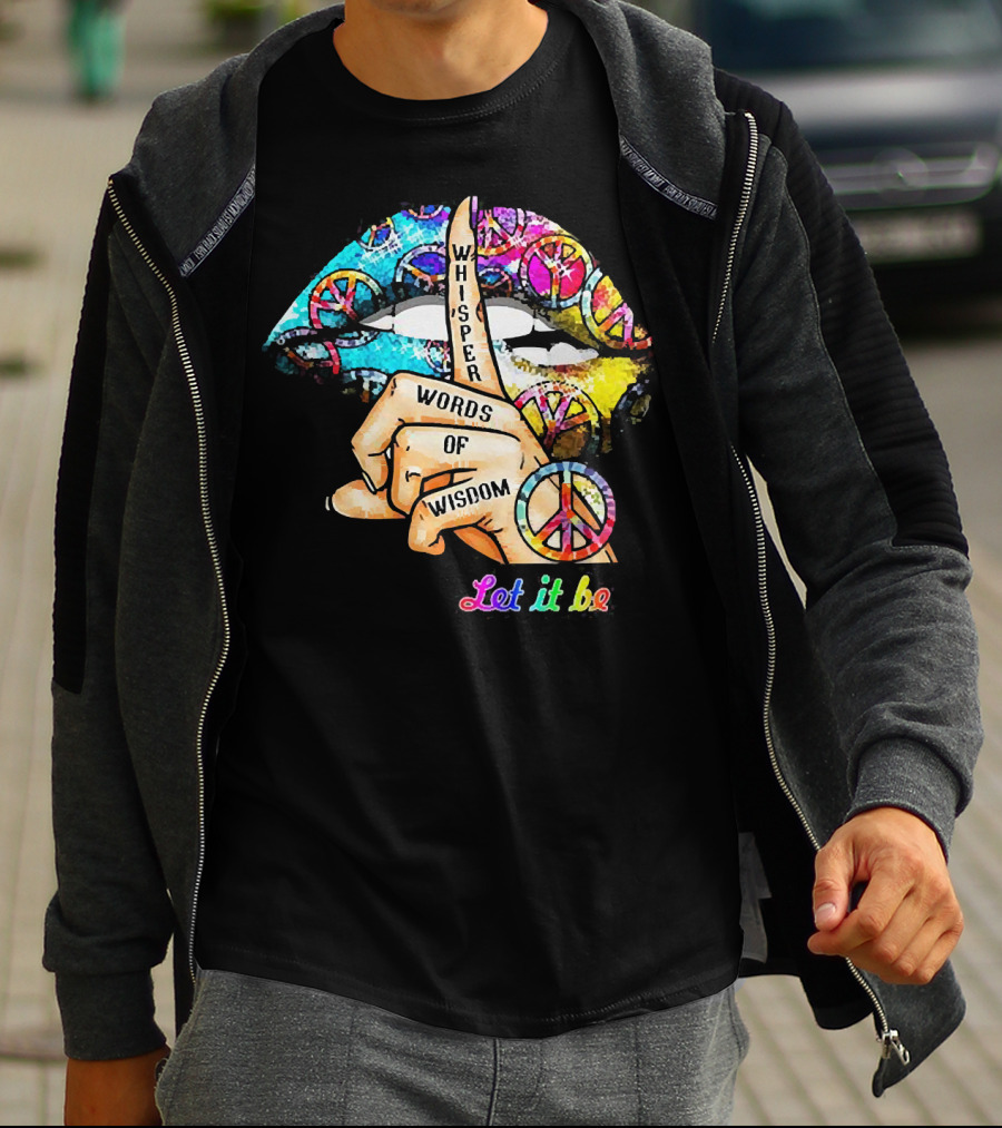 Let It Be Whisper Words Of Wisdom Peace Symbol Lips T-Shirt