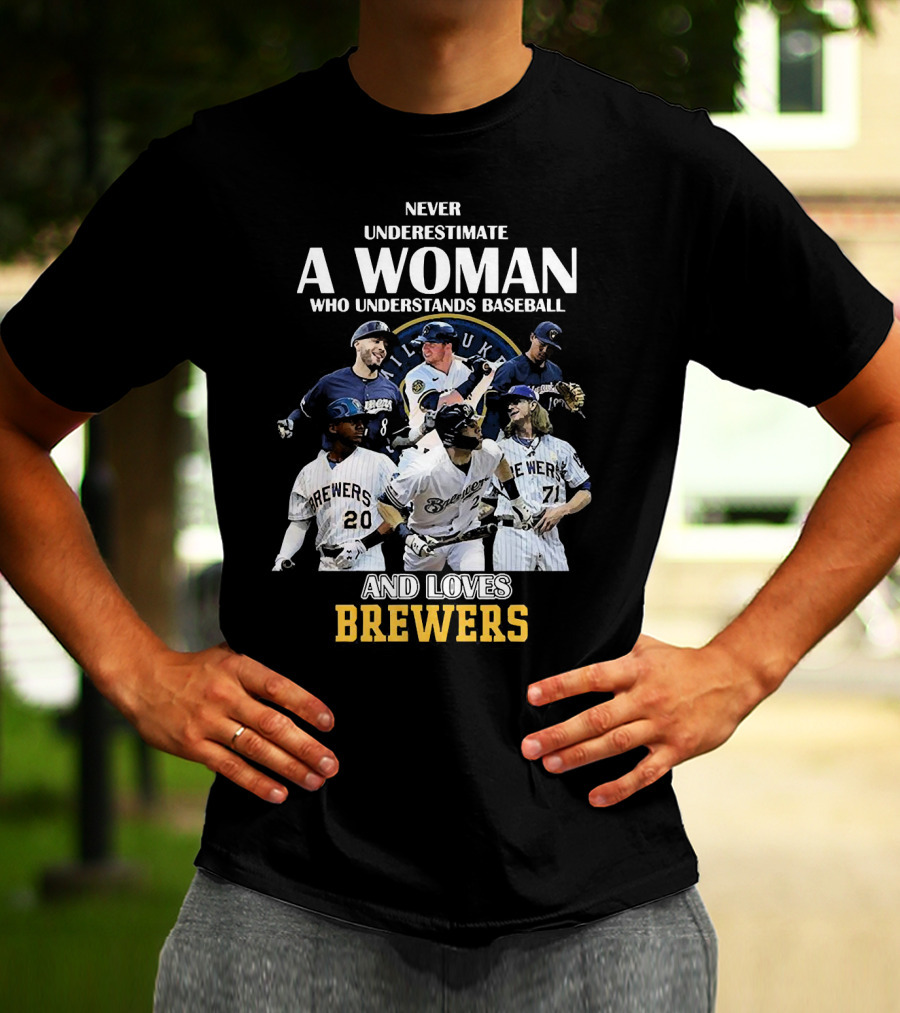 Never Underestimate A Woman Who Understands Baseball And Loves Milwaukee Brewers T-Shirt