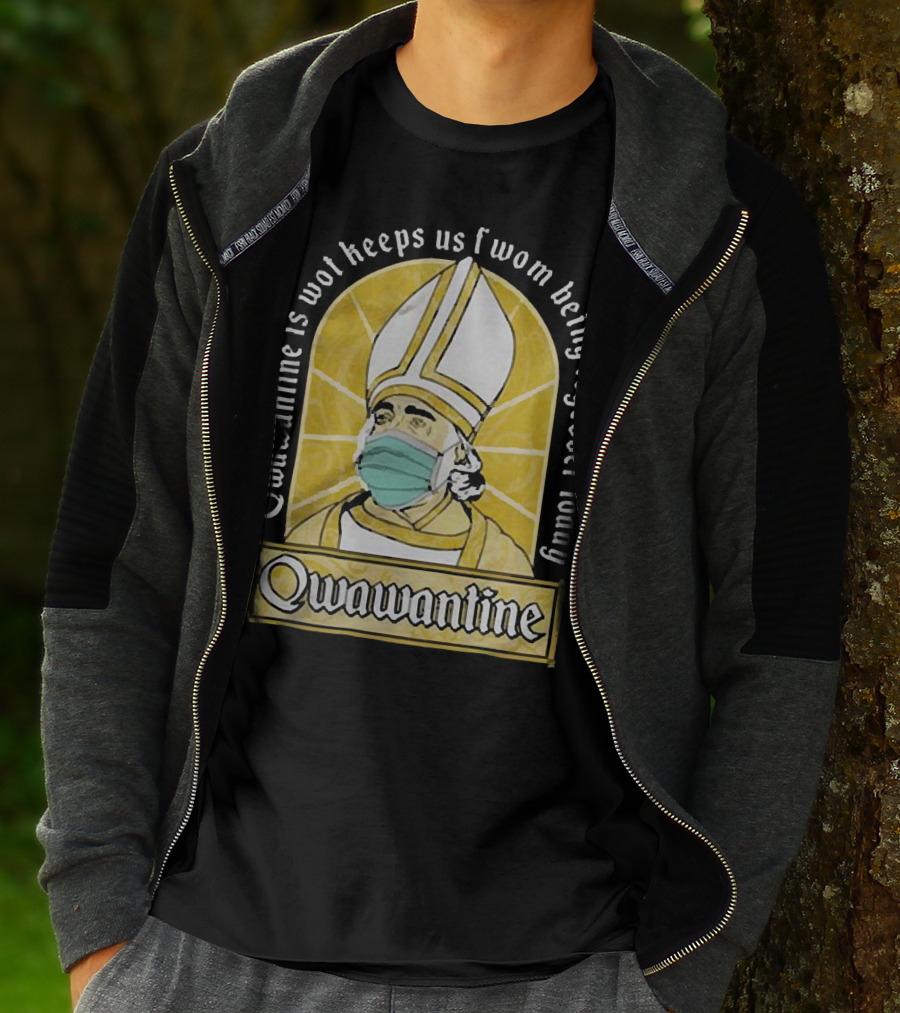 Qwawantine Is Wot Keeps Us Fwom Being Togewer Today Mawwiage Mask Bishop T-Shirt