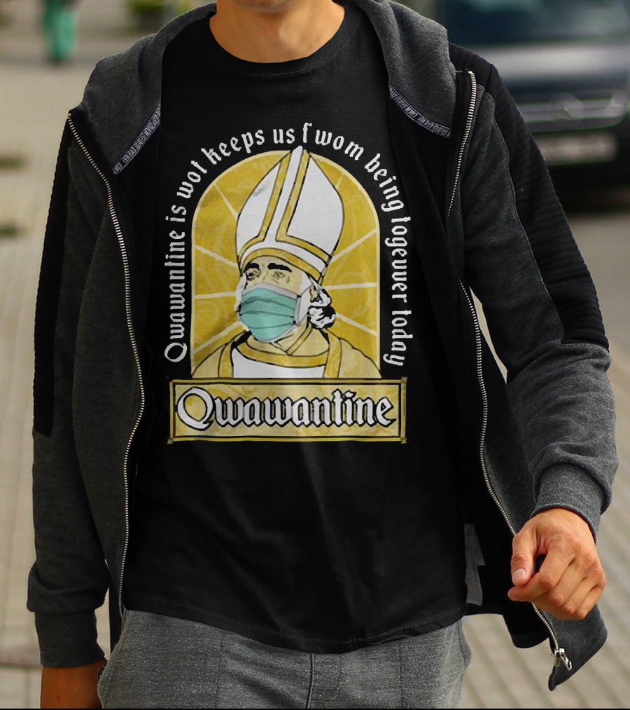 Qwawantine Is Wot Keeps Us Fwom Being Togewer Today Mawwiage Mask Bishop T-Shirt