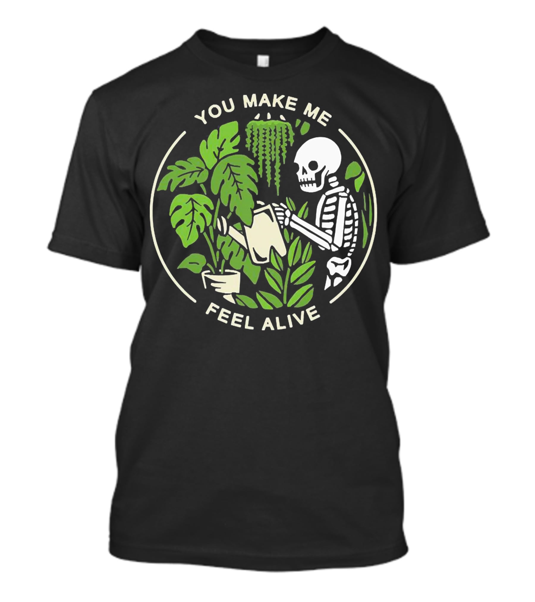 You Make Me Feel Alive Skeleton Watering Plants Botanical Circle T-Shirt