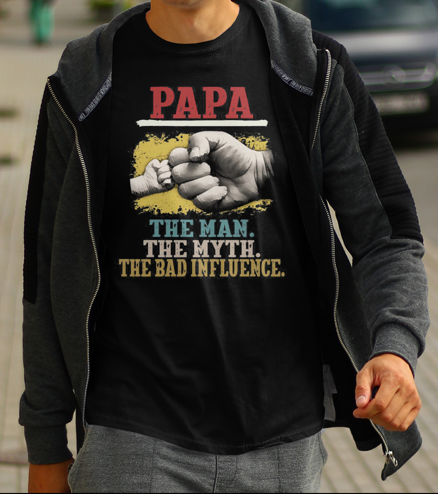 Papa The Man The Myth The Bad Influence Fist Bump T-Shirt