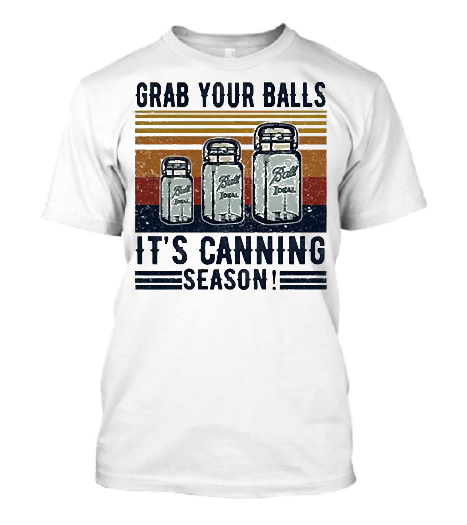 Grab Your Balls Ball Ideal It's Canning Season T-Shirt