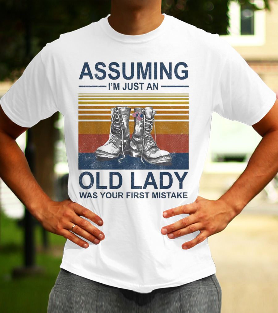 Assuming I’m Just An Old Lady Was Your First Mistake Veteran Boots With Flag And Stripes T-Shirt
