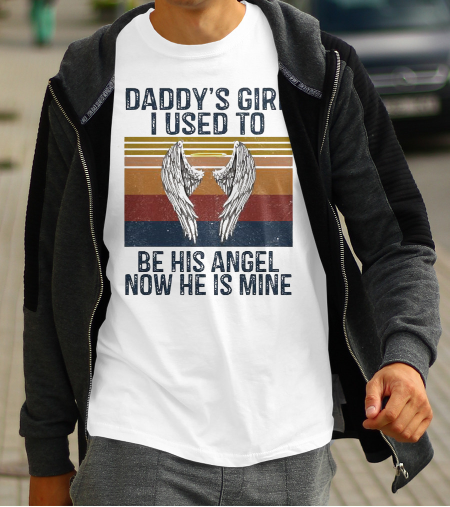 Daddy's Girl I Used To Be His Angel Now He Is Mine Vintage Wings T-Shirt