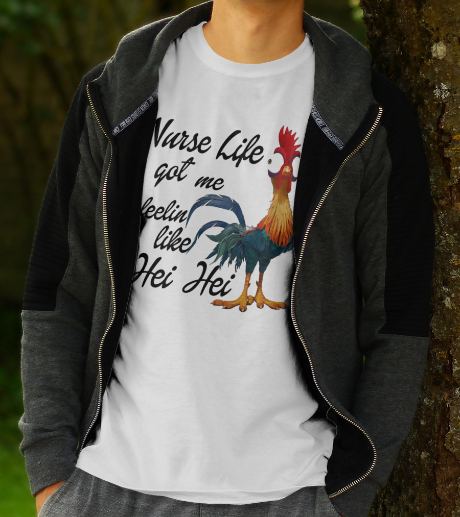 Nurse Life Got Me Feelin Like Hei Hei Chicken T-Shirt