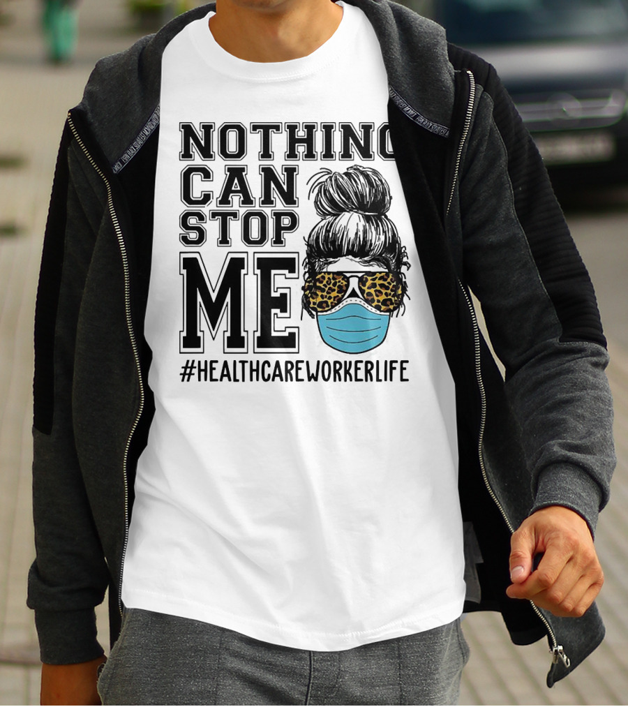 Nothing Can Stop Me #HealthcareWorkerLife Leopard Masked Bun Hero T-Shirt