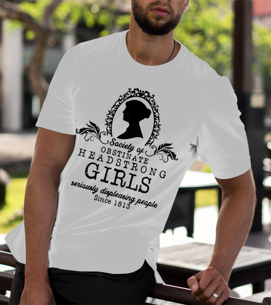 Society Of Obstinate Headstrong Girls Seriously Displeasing People Since 1813 Silhouette Emblem T-Shirt