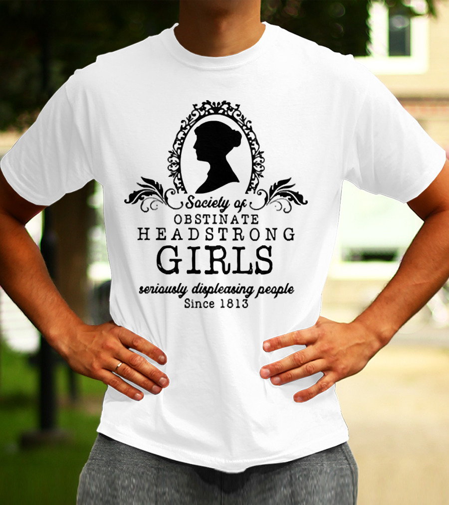 Society Of Obstinate Headstrong Girls Seriously Displeasing People Since 1813 Silhouette Emblem T-Shirt