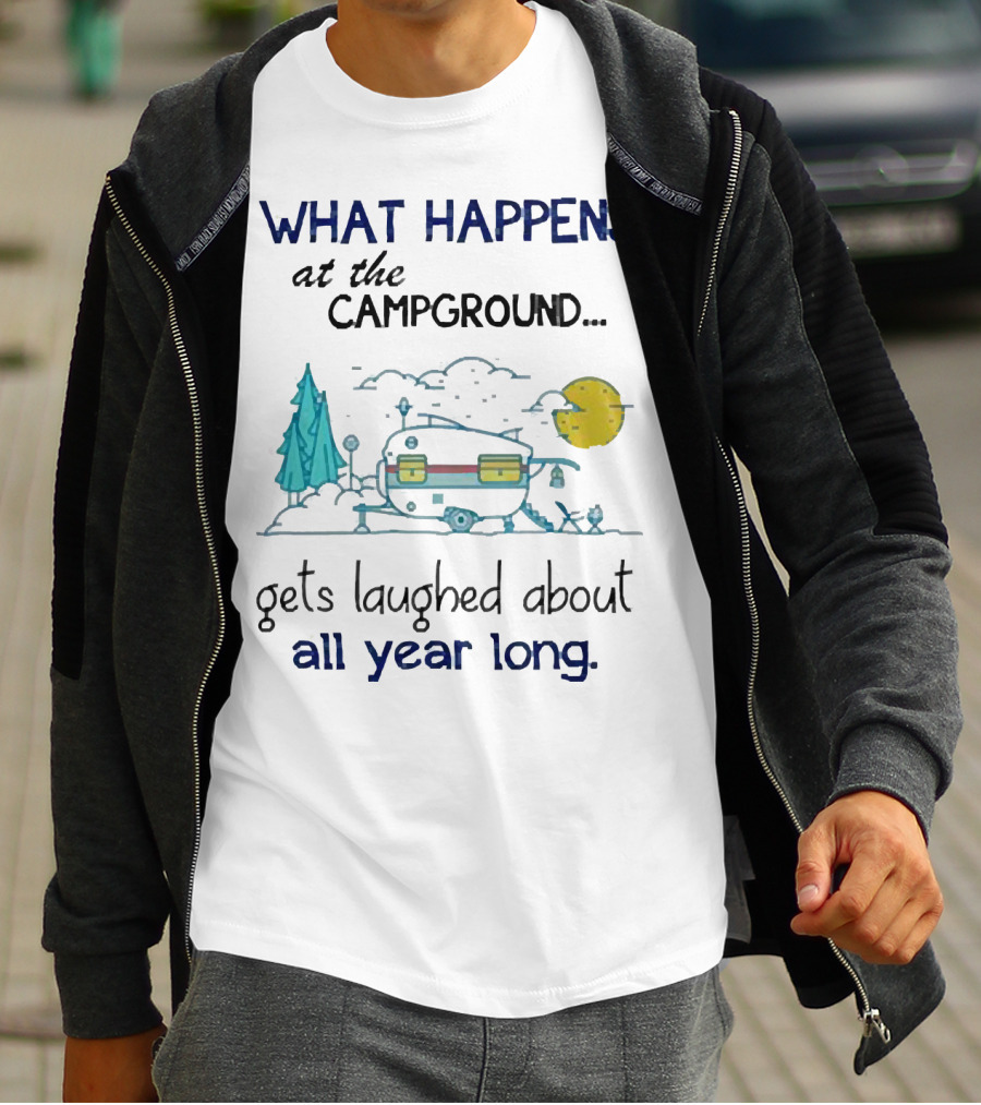 What Happens At The Campground Gets Laughed About All Year Long Camper Trees Campfire Moon T-Shirt
