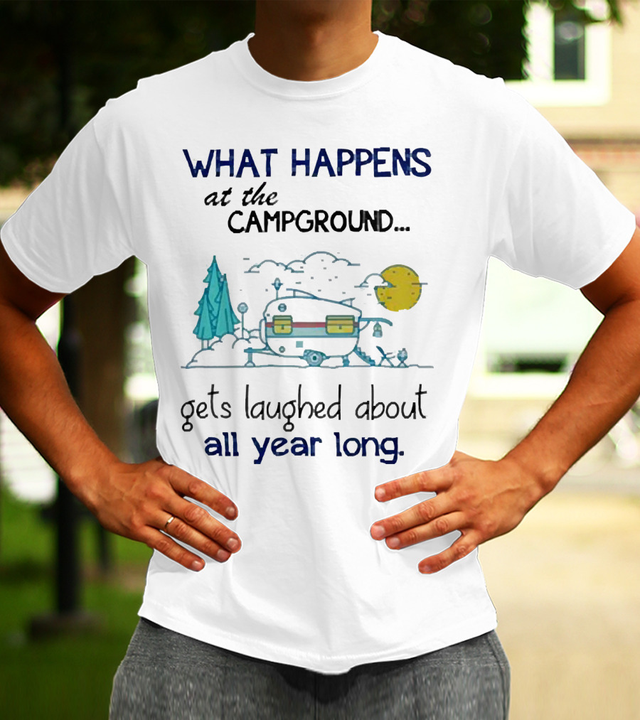 What Happens At The Campground Gets Laughed About All Year Long Camper Trees Campfire Moon T-Shirt