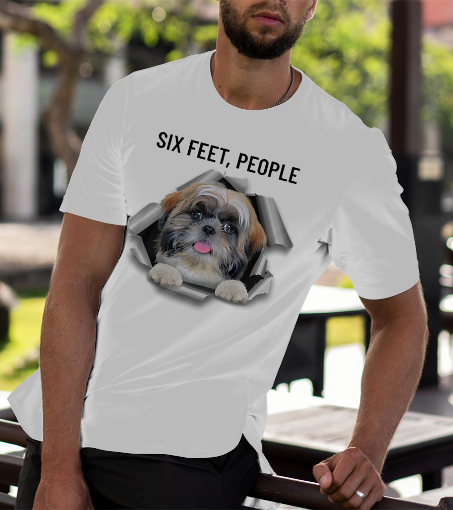 Six Feet People Shih Tzu Torn Ripper Poking Through Hole T-Shirt