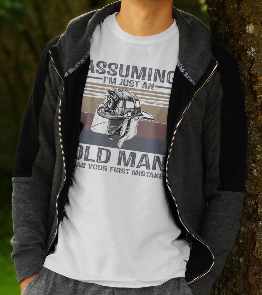 Assuming I'm Just An Old Man Firefighter Helmet Was Your First Mistake T-Shirt