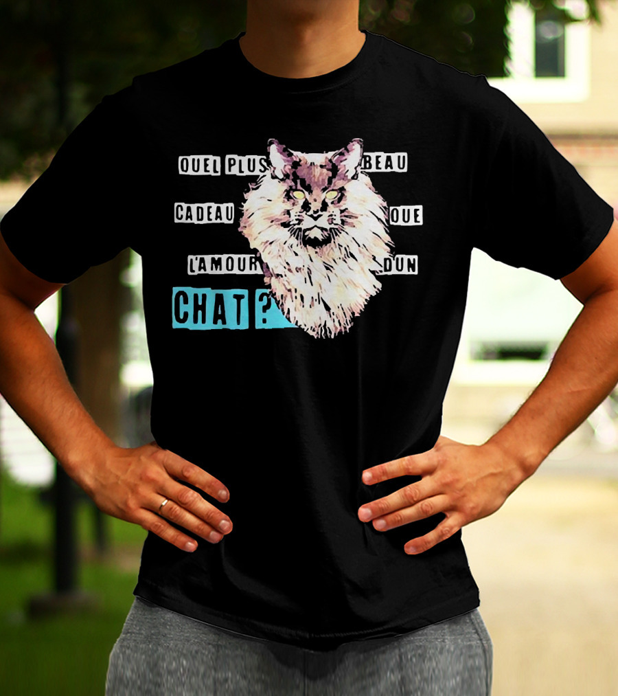 Quel Plus Beau Cadeau Que L'Amour D'un Chat T-Shirt