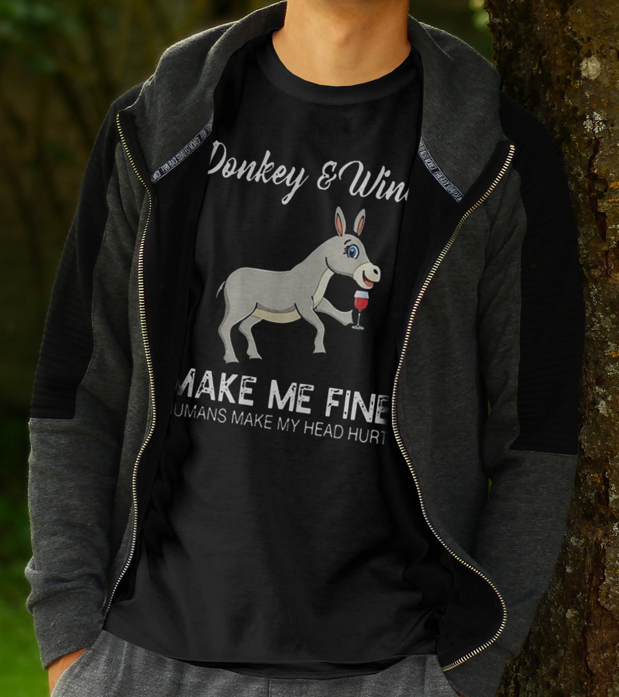 Donkey And Wine Make Me Fine Humans Make My Head Hurt T-Shirt