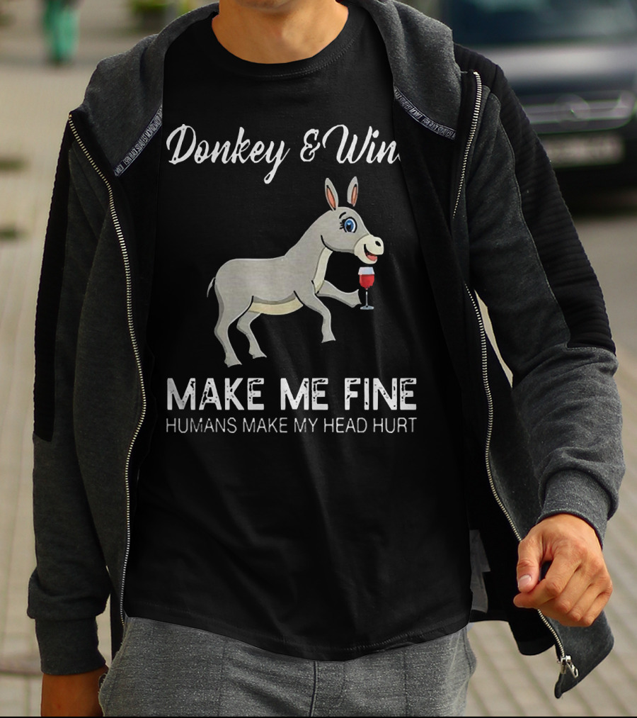 Donkey And Wine Make Me Fine Humans Make My Head Hurt T-Shirt