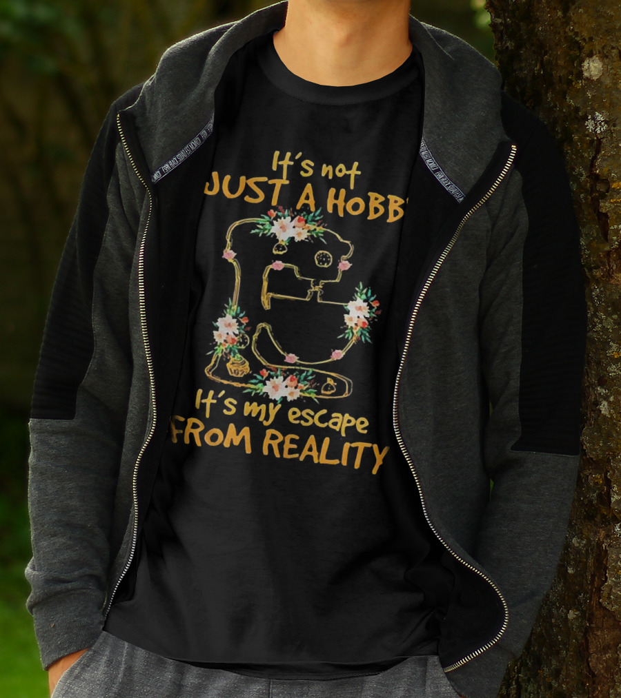 It's Not Just A Hobby It's My Escape From Reality Floral Mixer T-Shirt