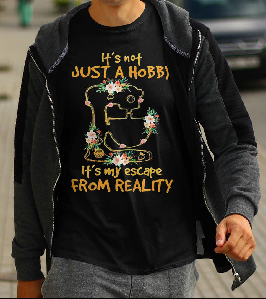 It's Not Just A Hobby It's My Escape From Reality Floral Mixer T-Shirt