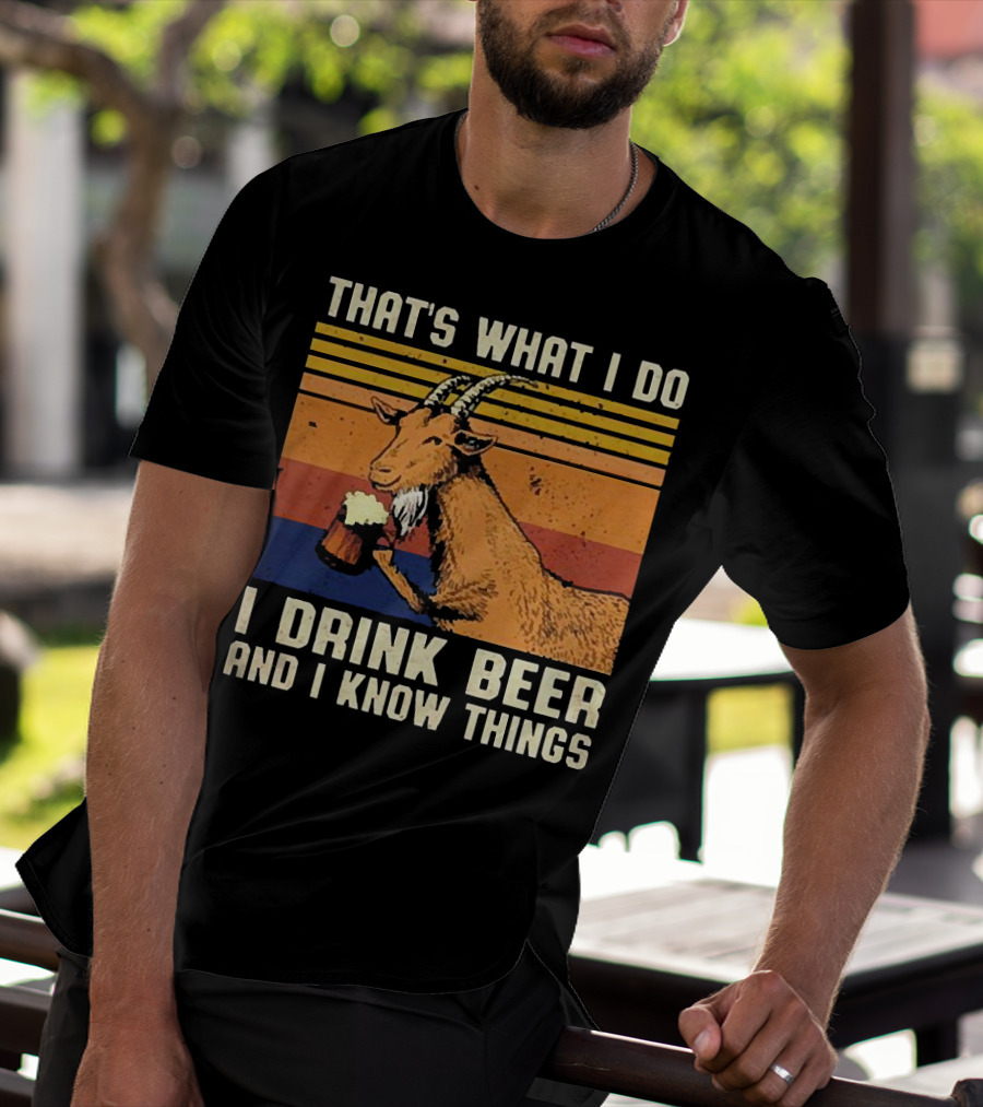 THAT'S WHAT I DO I DRINK BEER AND I KNOW THINGS GOAT VINTAGE STRIPES T-Shirt