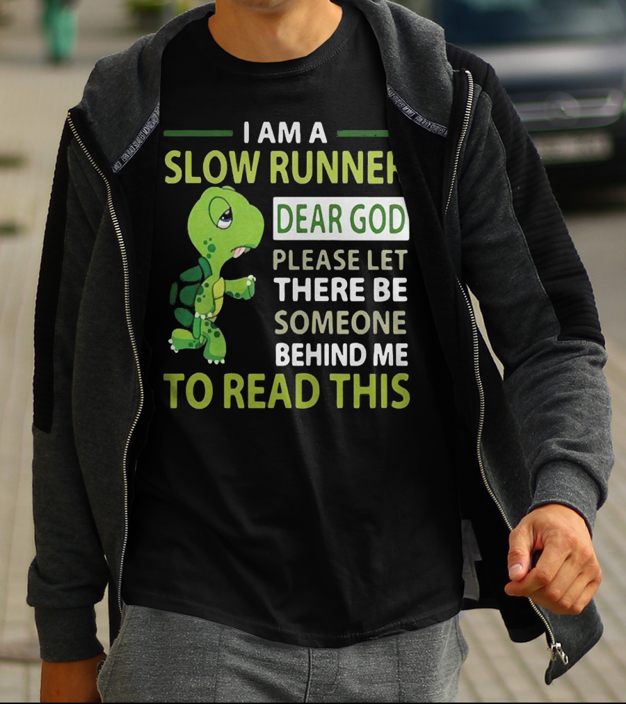 I Am A Slow Runner Dear God Please Let There Be Someone Behind Me To Read This With Cartoon Turtle T-Shirt