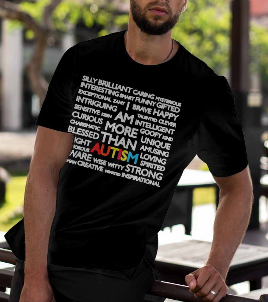 Silly Brilliant Caring Intriguing Am More Than Autism Aware Wise Strong T-Shirt