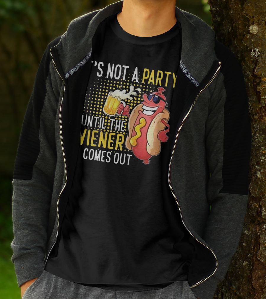 It's Not A Party Until The Wiener Comes Out With Sunglasses And Beer Mug T-Shirt