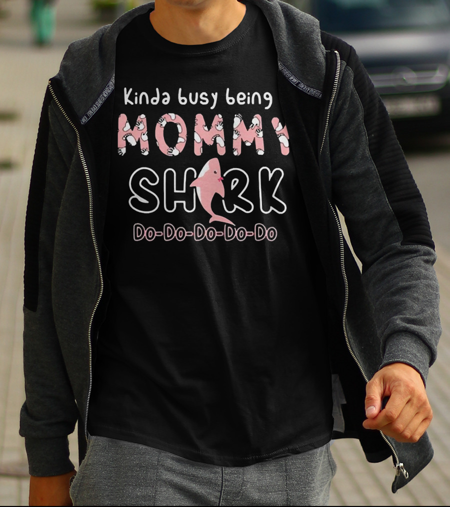 Kinda Busy Being A Mommy Shark Do Do Do Do Do With Pink Shark T-Shirt
