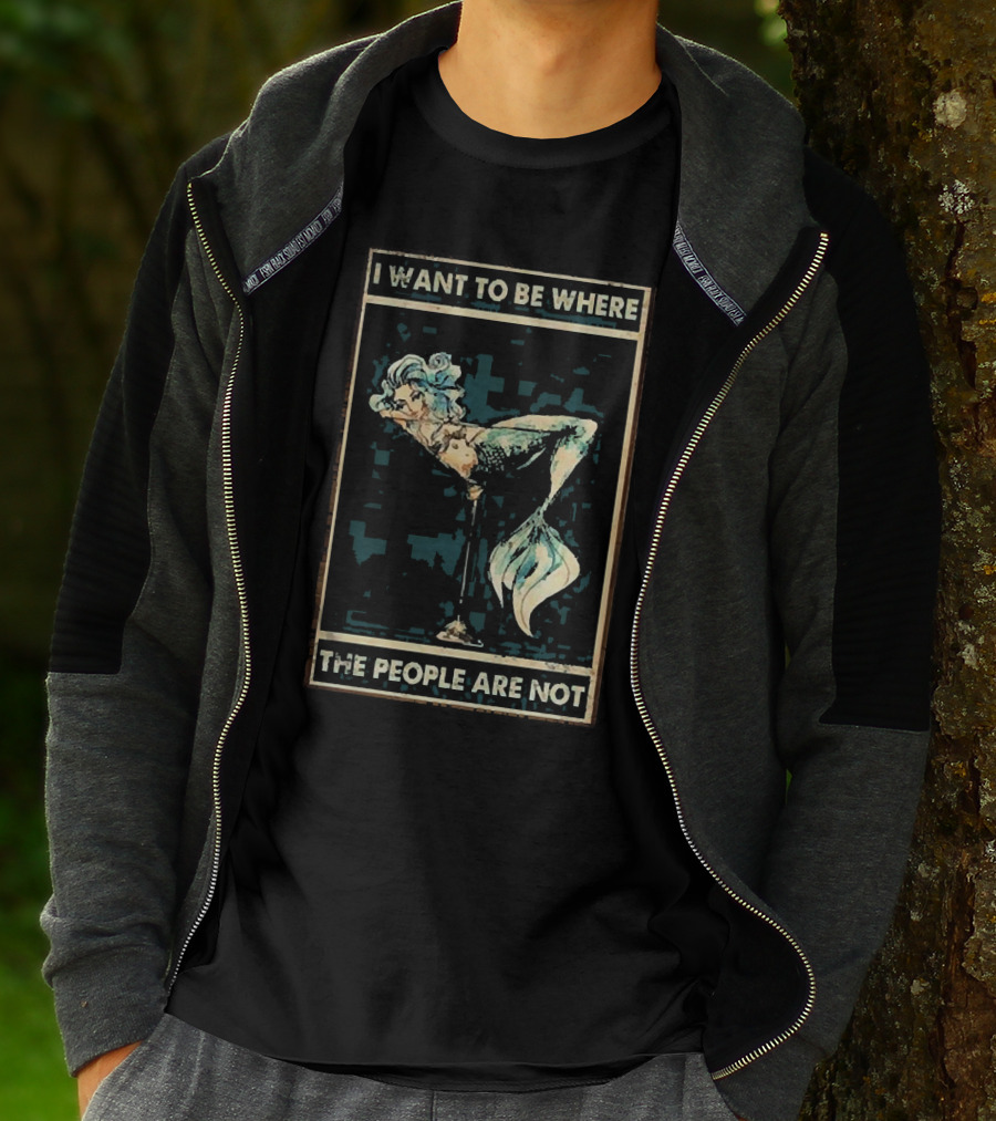 Mermaid I Want To Be Where The People Are Not T-Shirt