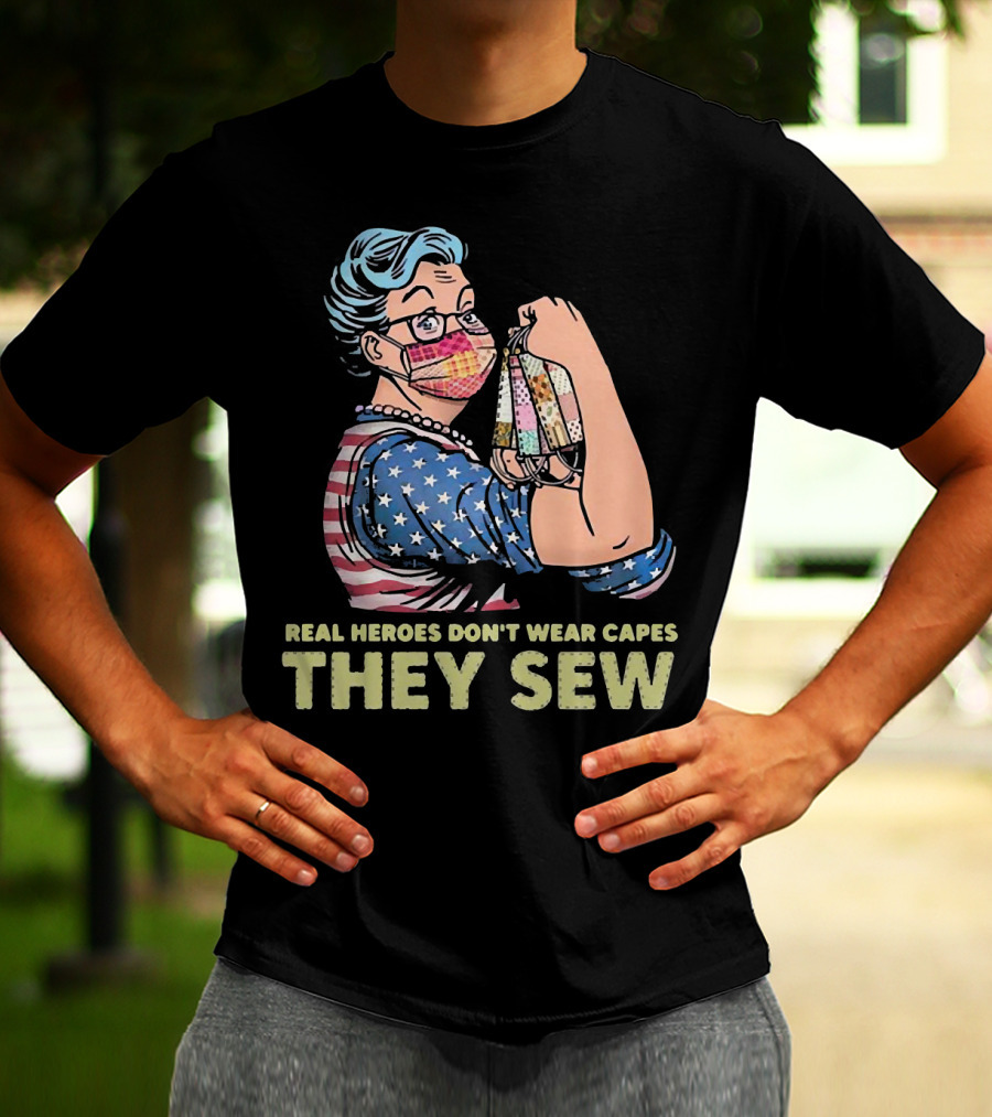 Real Heroes Don't Wear Capes They Sew Patriotic Strong Woman Sewing Face Masks T-Shirt