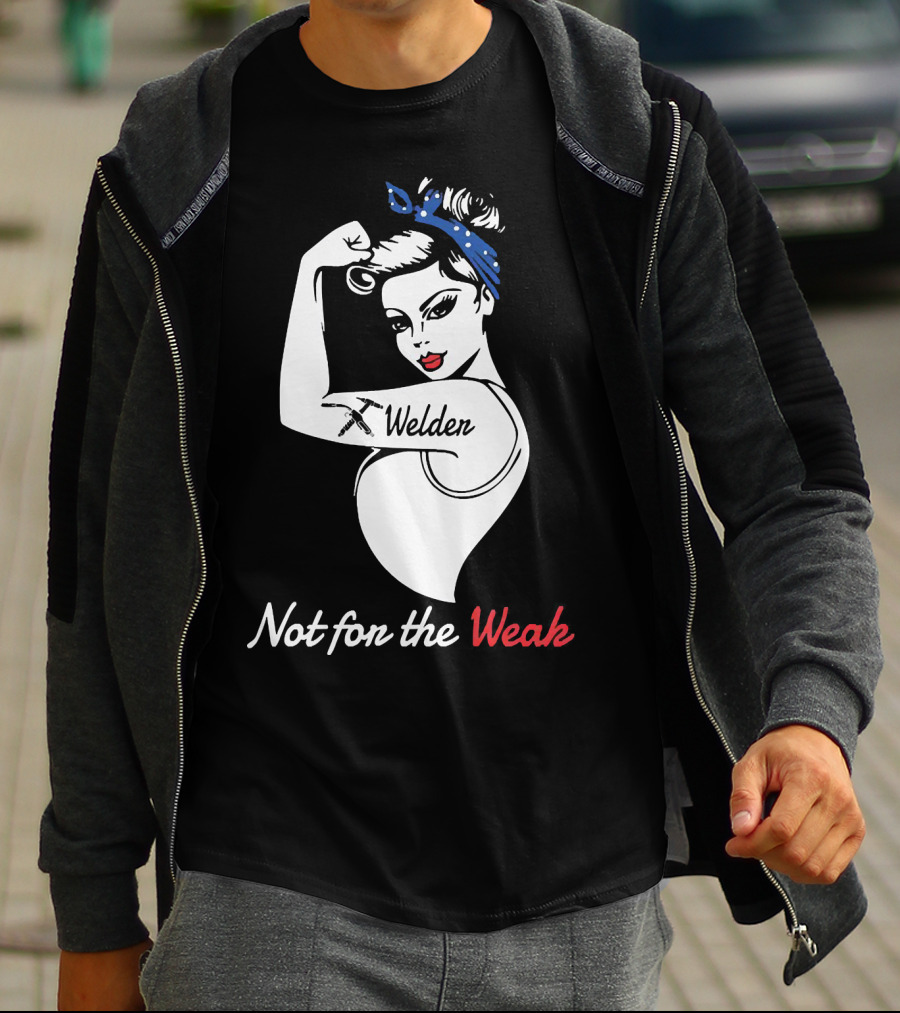 Strong Woman Welder Tattoo Not For The Weak T-Shirt