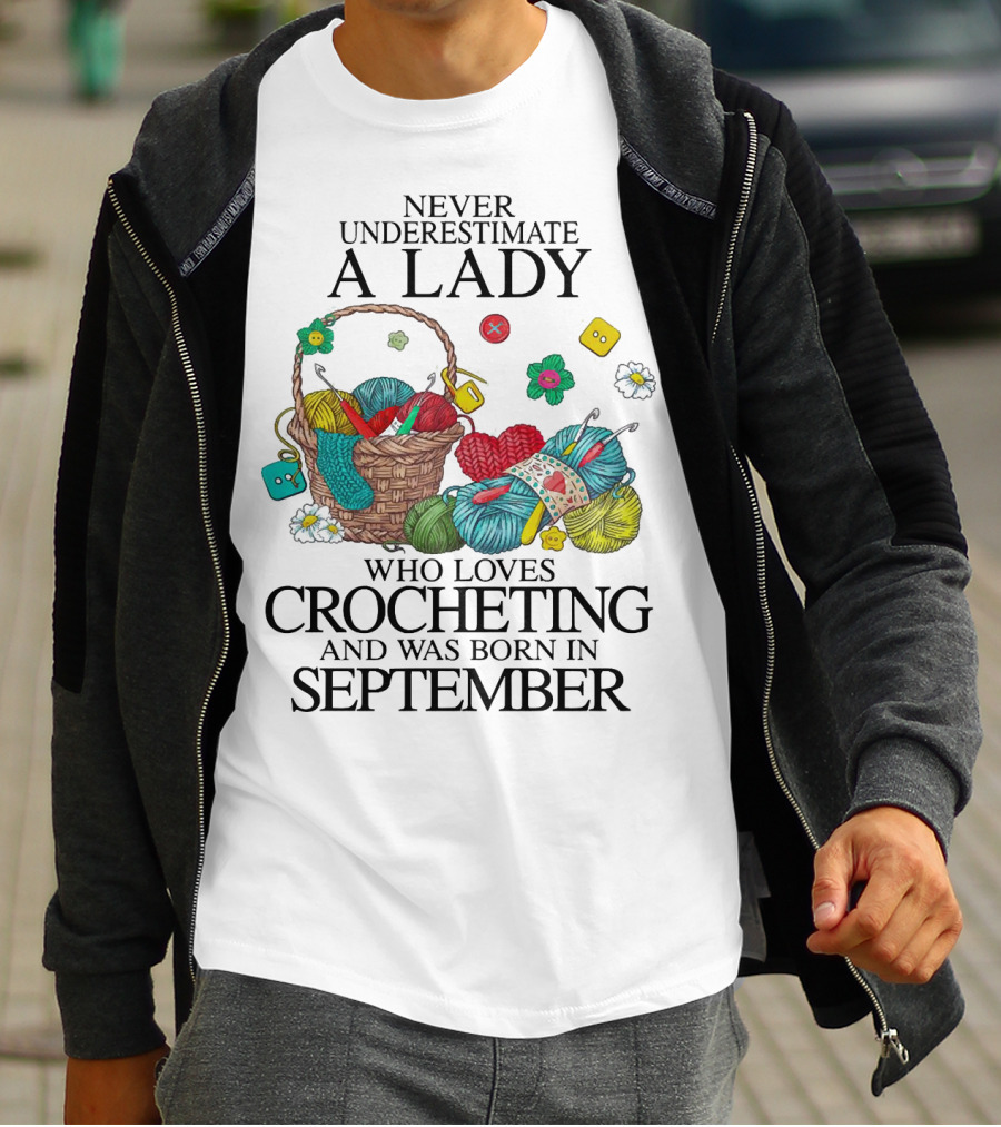 Never Underestimate A Lady Born In September Who Loves Crocheting With Yarn And Buttons T-Shirt