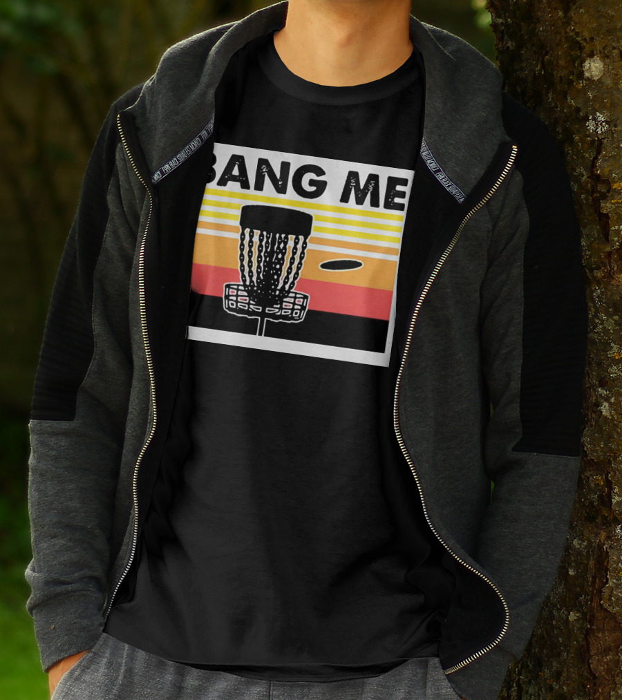 Bang Me Disc Golf Retro Basket And Disc T-Shirt