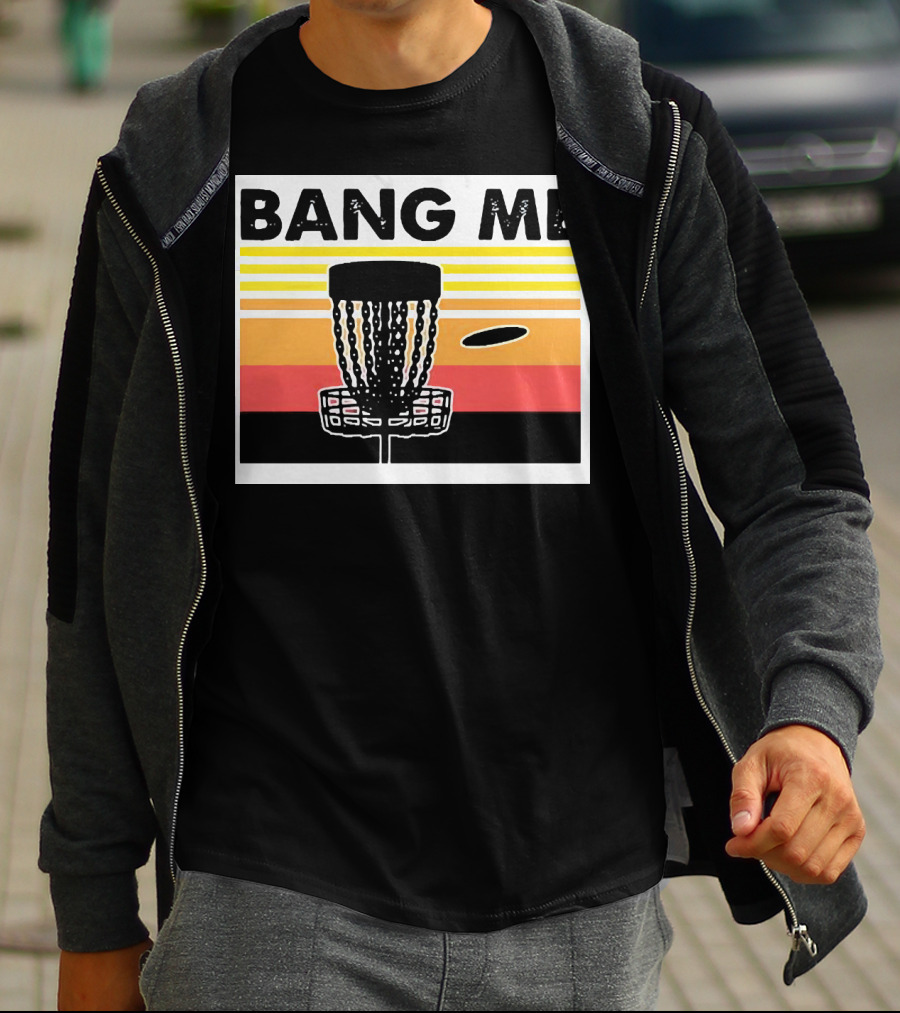Bang Me Disc Golf Retro Basket And Disc T-Shirt