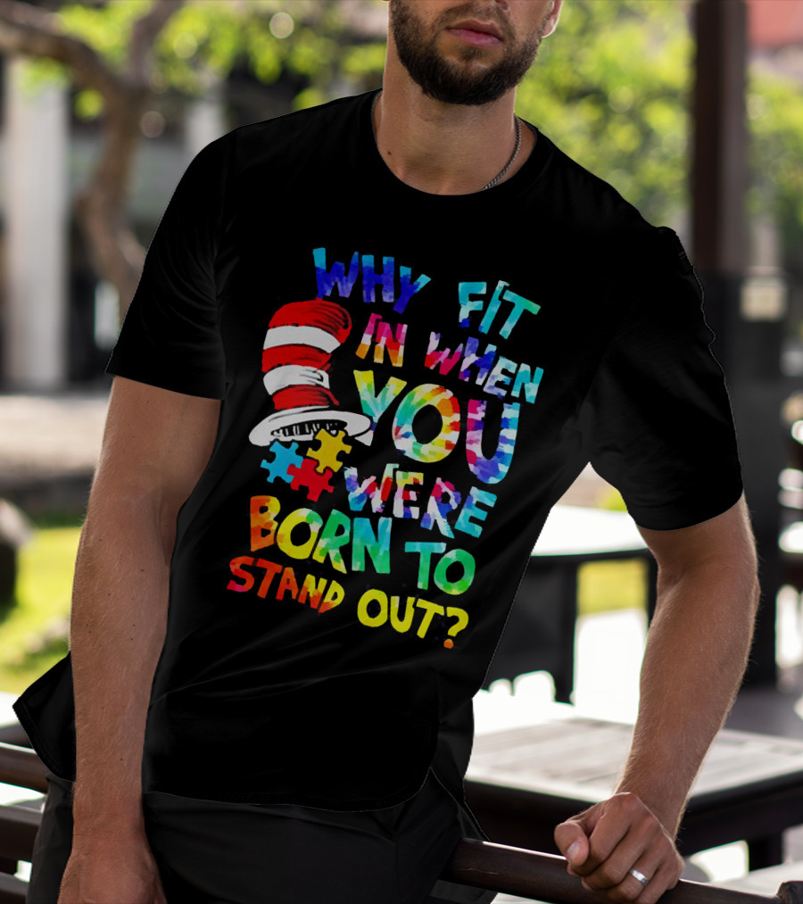 Dr Seuss Autism Why Fit In When You Were Born To Stand Out Cat In The Hat Puzzle Pieces T-Shirt