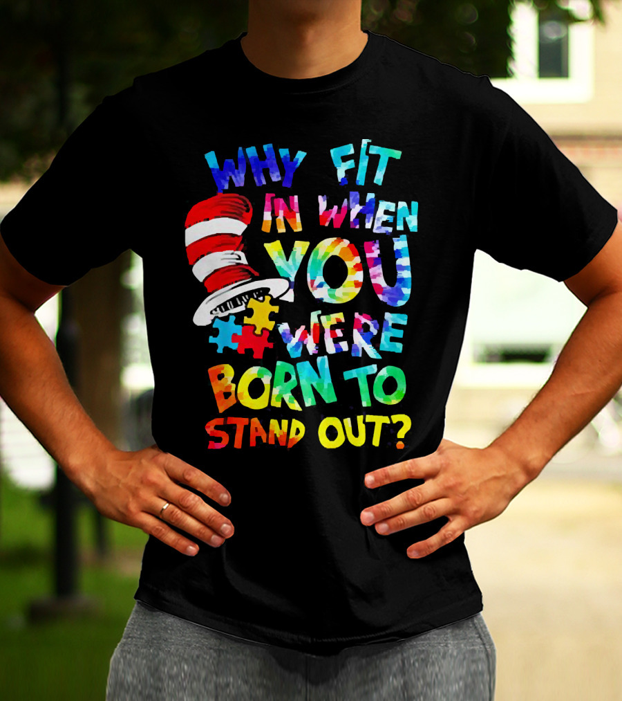Dr Seuss Autism Why Fit In When You Were Born To Stand Out Cat In The Hat Puzzle Pieces T-Shirt
