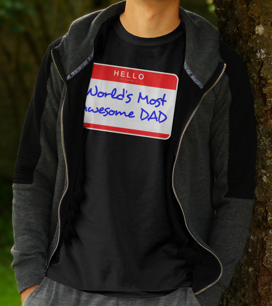Hello My Name Is World's Most Awesome Dad T-Shirt