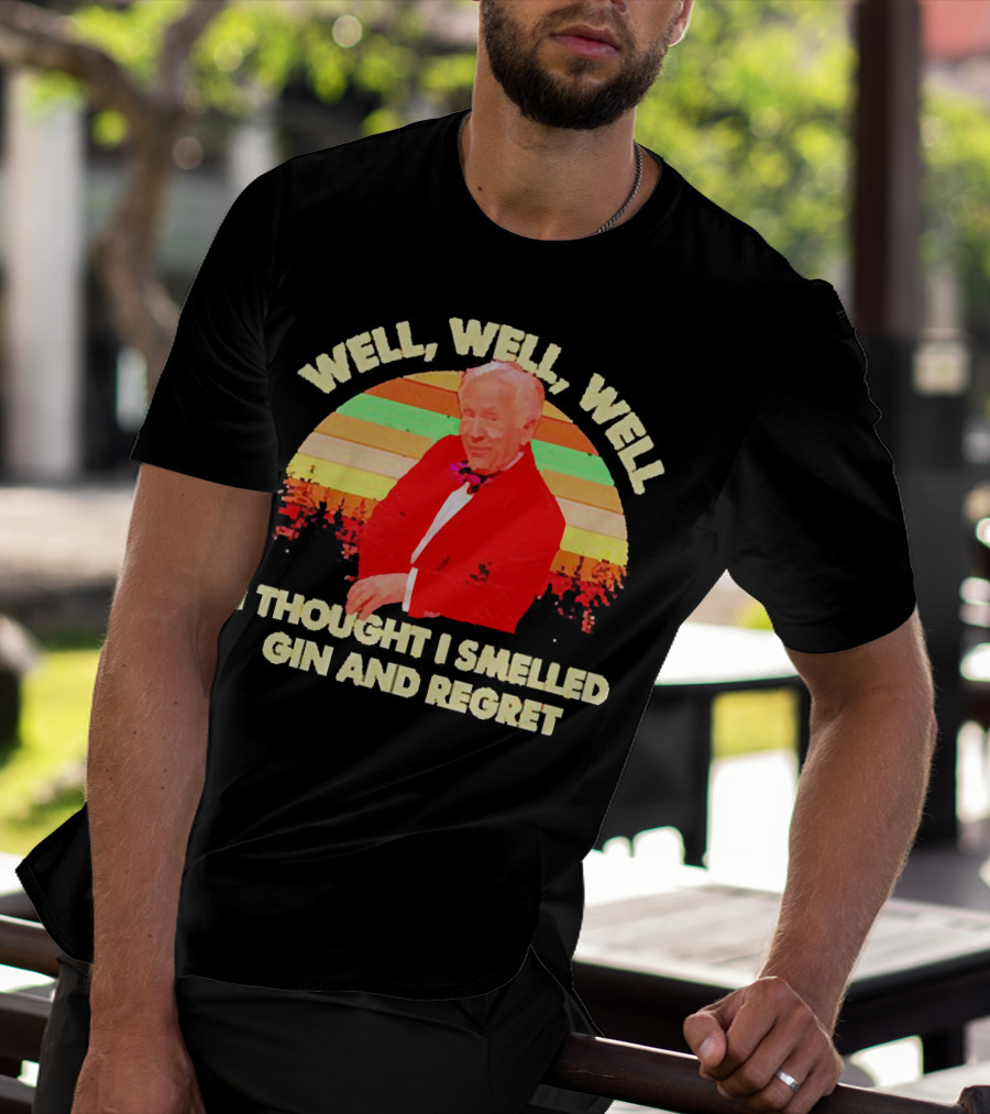 Well Well Well I Thought I Smelled Gin And Regret Leslie Jordan Sunset T-Shirt