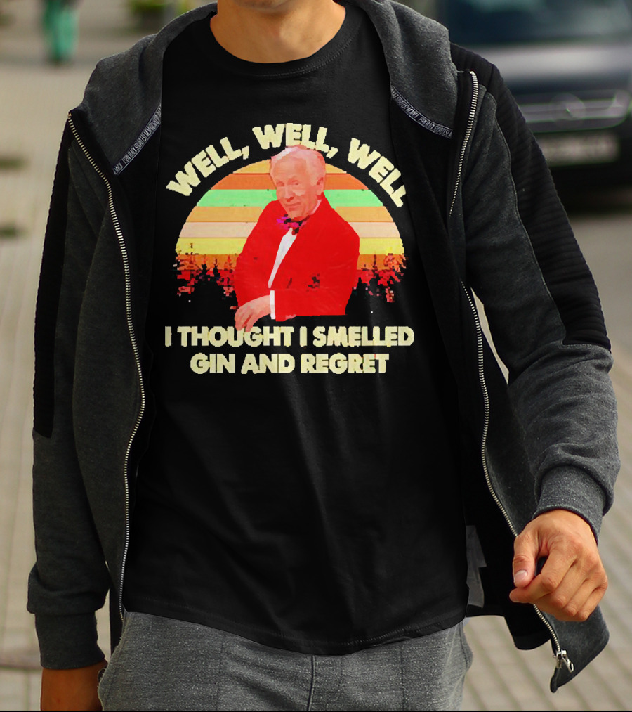 Well Well Well I Thought I Smelled Gin And Regret Leslie Jordan Sunset T-Shirt