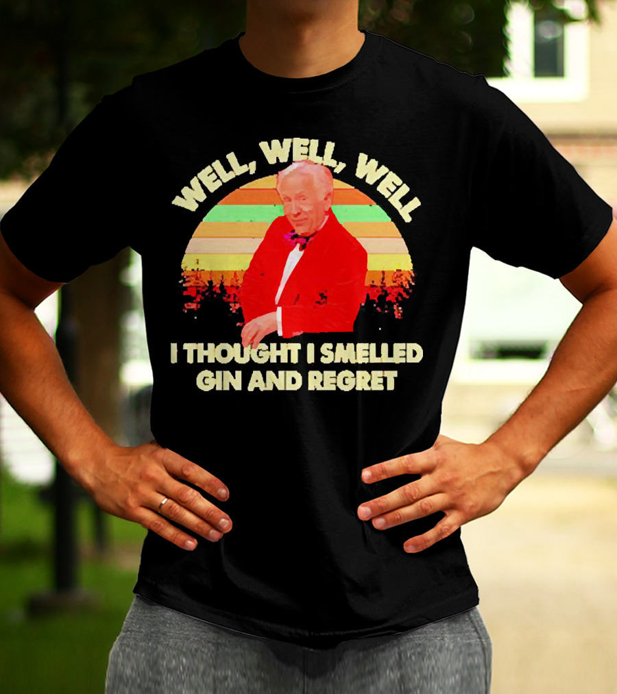 Well Well Well I Thought I Smelled Gin And Regret Leslie Jordan Sunset T-Shirt