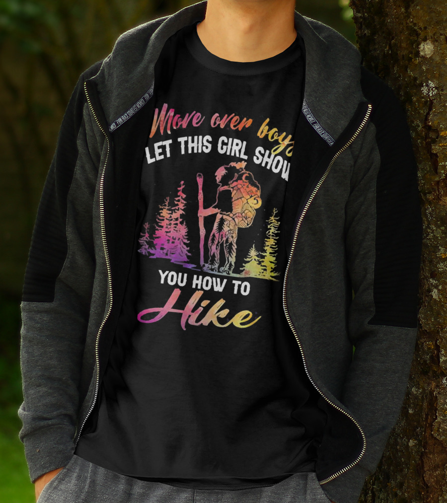 Move Over Boys Let This Girl Show You How To Hike Colorful Forest Scene T-Shirt