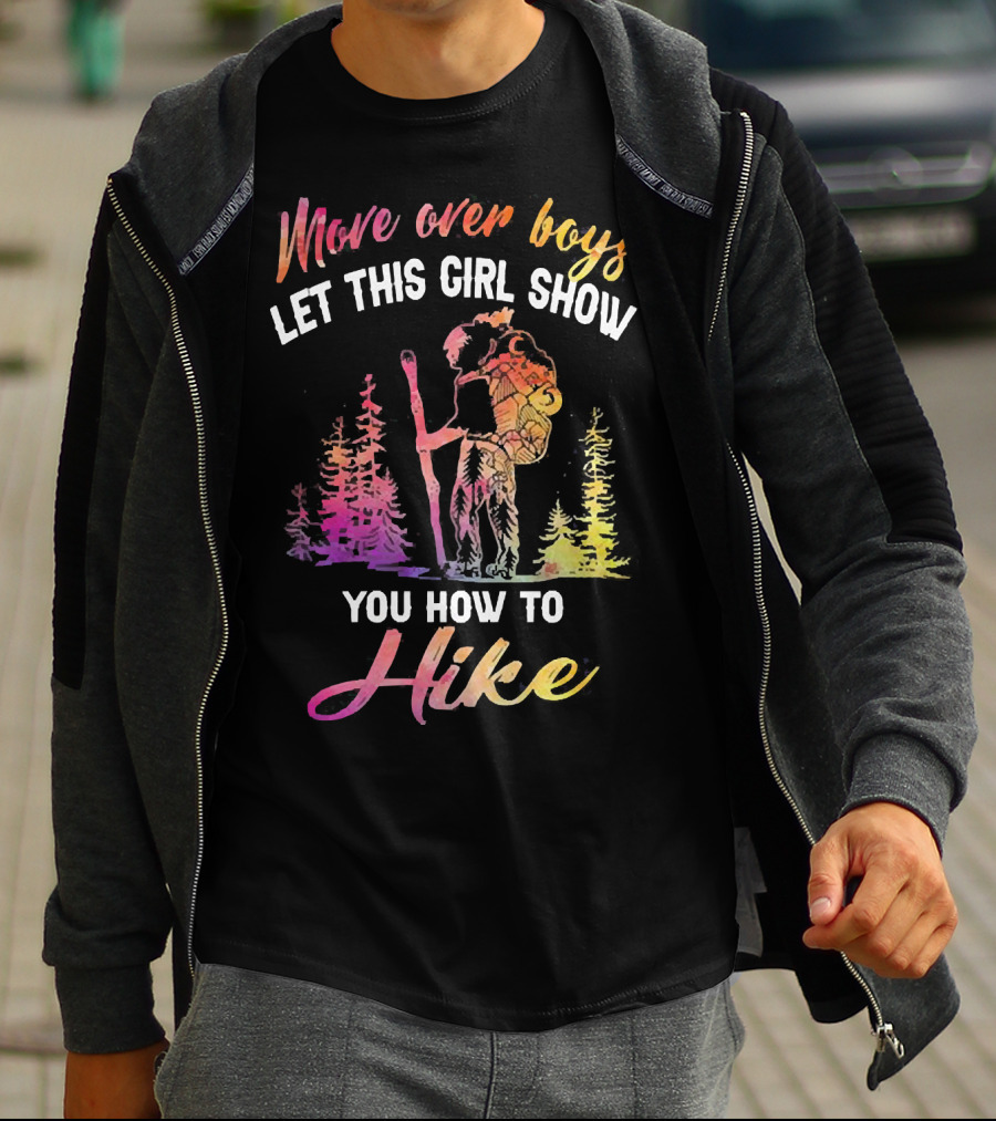 Move Over Boys Let This Girl Show You How To Hike Colorful Forest Scene T-Shirt
